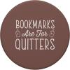 Cocoa – Bookmarks Are For Quitters Reading Lover Book Club PopSockets Swappable PopGrip(Standard)
