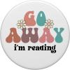 Go Away I’m Reading Book Booktrovert Im Reading Books Lover PopSockets Adhesive PopGrip(Adhesive PopGrip)