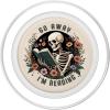 Go Away I’m Reading Funny Skeleton Book Lovers Bookish PopSockets Adhesive PopGrip(Magnetic PopGrip)