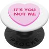 Valentine Day Funny Candy Heart It’s You Not Me Women Girls PopSockets Swappable PopGrip(Standard)