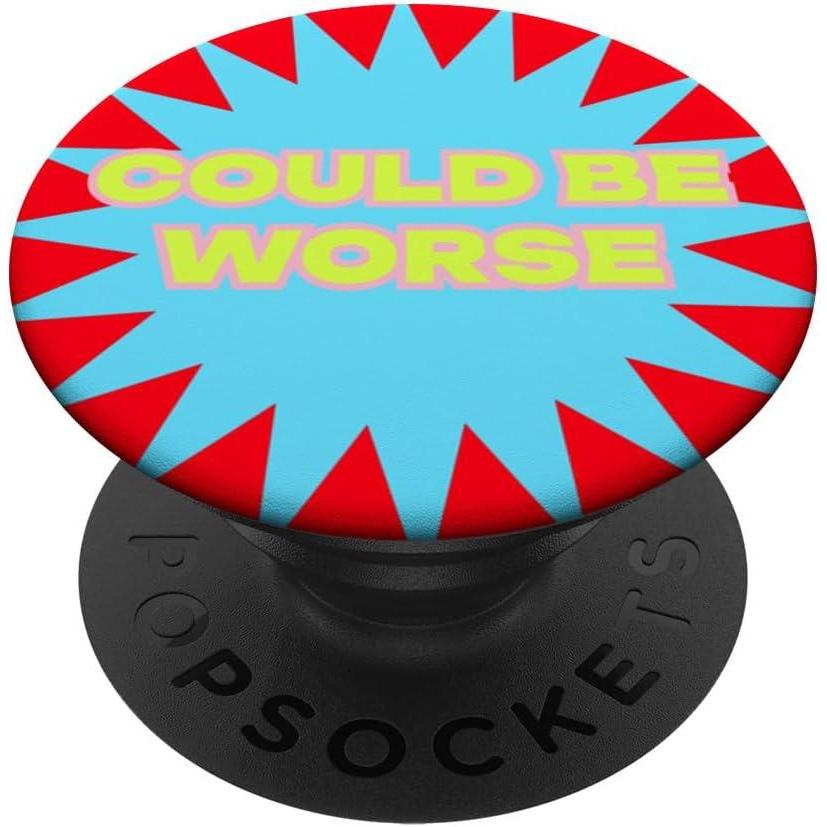 image:imagePopSockets Funny Phone Grip Could Be Worse Bold PopSockets PopGrip for MagSafeAdhesive PopGrip