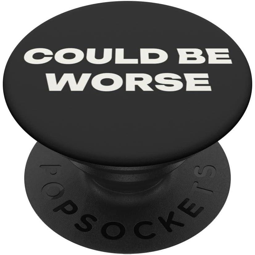 image:imagePopSockets Funny Phone Grip Could Be Worse PopSockets PopGrip for MagSafeAdhesive PopGrip