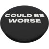 PopSockets Funny Phone Grip – Could Be Worse PopSockets PopGrip for MagSafe(Adhesive PopGrip)