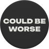 PopSockets Funny Phone Grip – Could Be Worse PopSockets PopGrip for MagSafe(Adhesive PopGrip)