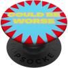 PopSockets Funny Phone Grip – Could Be Worse Bold PopSockets PopGrip for MagSafe(Adhesive PopGrip)