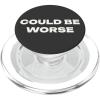 PopSockets Funny Phone Grip – Could Be Worse PopSockets PopGrip for MagSafe(Magnetic PopGrip)